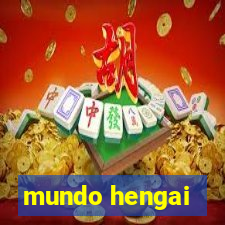 mundo hengai